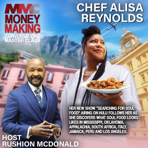 Rushion interviews Chef Alisa Reynolds.  Her show “Searching For Soul Food” on Hulu follows her as she discovers what soul food looks like i