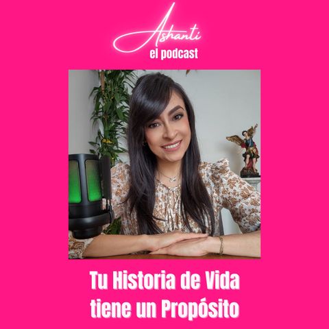 Tu Historia de Vida tiene un Propósito
