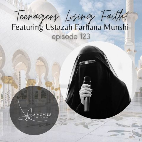 Episode 123: Feed Your Soul Friday- Teenagers Losing Faith Feat. Ustazah Farhana Munshi