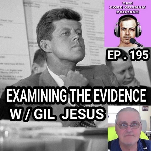 Ep. 195 ~ Examining The Evidence w/ Gil Jesus