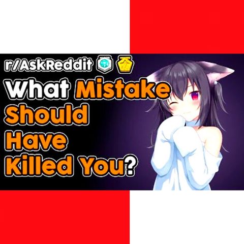 People Reveal Mistakes That Should've KILLED Them (r/AskReddit Top Stories)