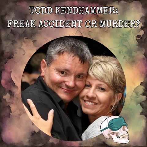 Todd Kendhammer: Freak Accident or Murder?
