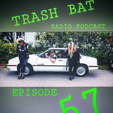 TrashBat Radio #57
