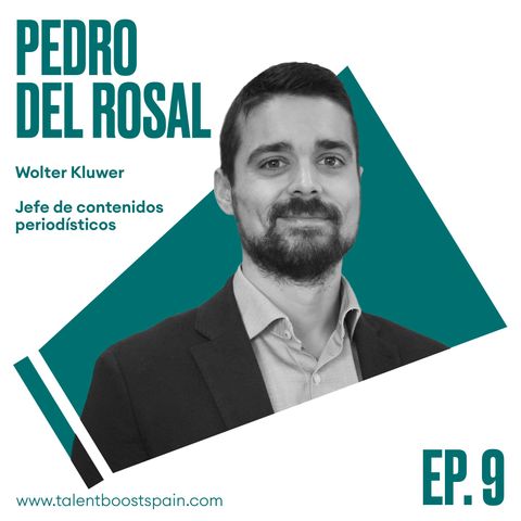 Episodio 09: Periodismo y abogacía en la era VUCA con Pedro del Rosal