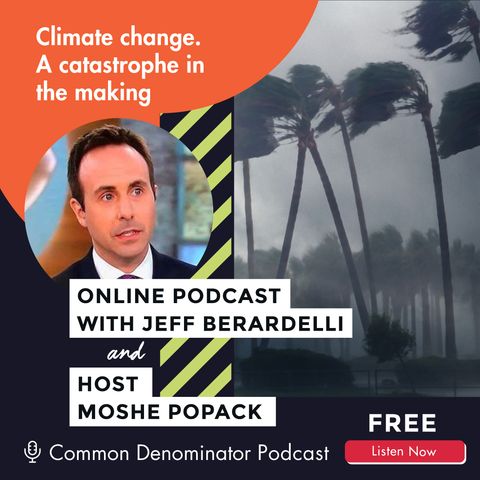 Climate Specialist Jeff Beradelli on  why we must take climate change seriously