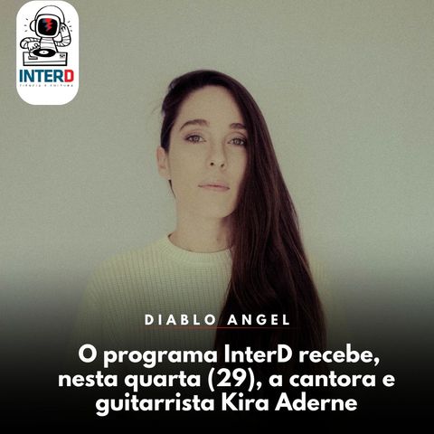 Diablo Angel: InterD recebe Kira Aderne, cantora e guitarrista da banda recifense #46 / 1