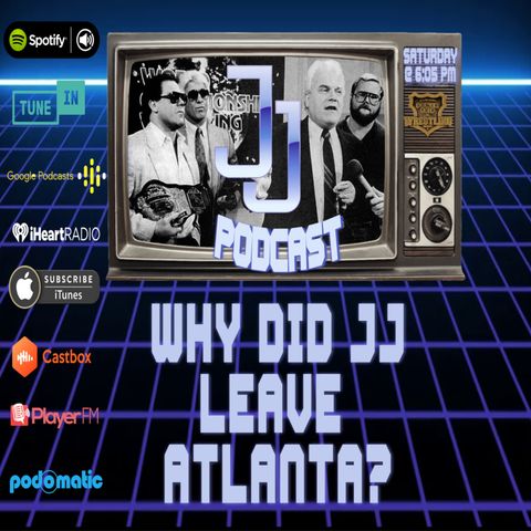 JJ: The JJ Dillon Podcast :Why Did JJ Leave Atlanta?