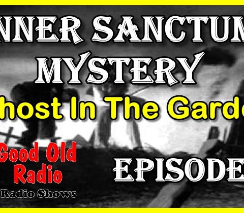 Inner Sanctum Mystery, Ghost In The Garden | Good Old Radio #innersanctum #ClassicRadio #radio