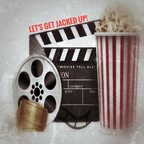 LET'S GET JACKED UP! "Movies Tell All" (S1-Ep16)
