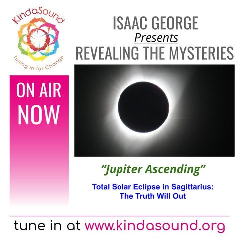 Truth or Consequences: Solar Eclipse in Sagittarius | Revealing the Mysteries with Isaac George
