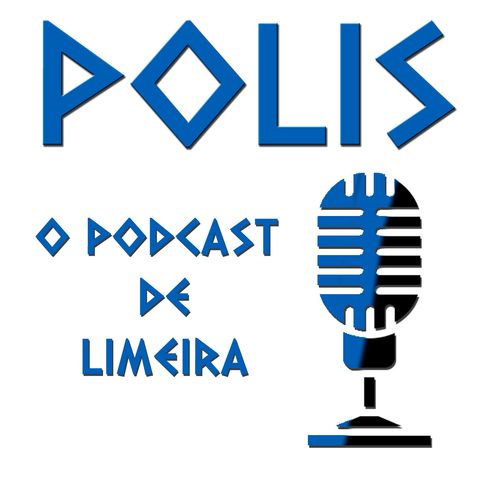Ep 011 - POLIS - O PODCAST DE LIMEIRA - 22-03-2021 - #011