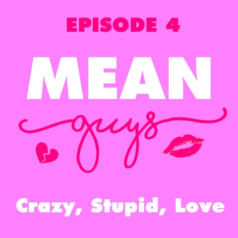 Episode 4: Crazy, Stupid, Love