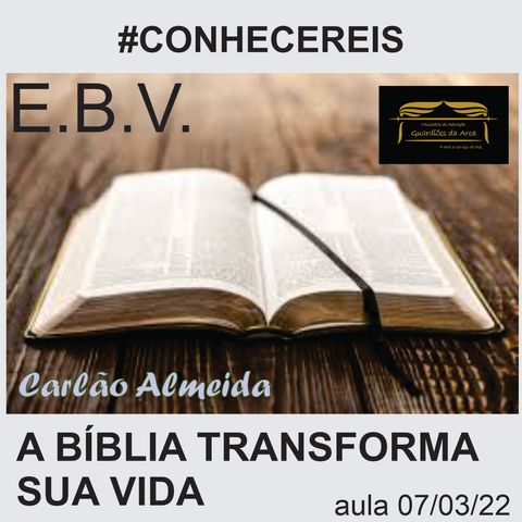 Conhecereis 07/03/2022 - A biblia transforma sua vida