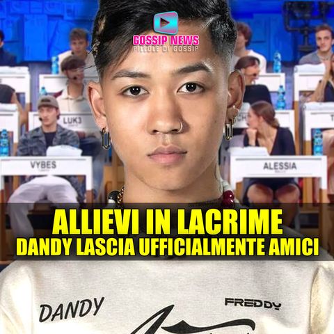 Ufficiale, Dandy Lascia Amici: La Struggente Reazione Dei Compagni!