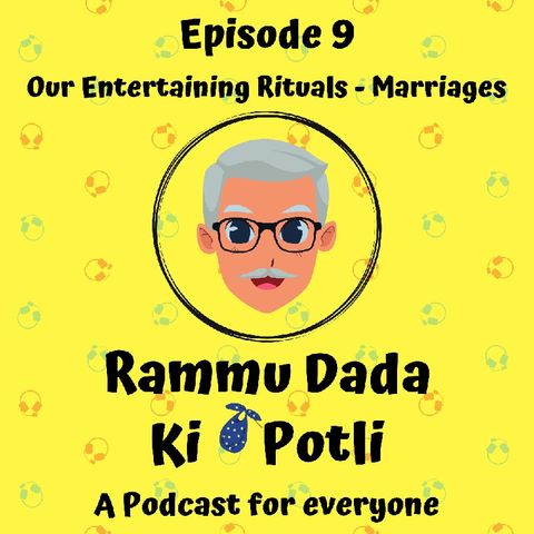 Episode 9 - Our Entertaining Rituals -Marriages - Part 2