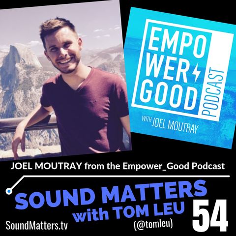 054: Joel Moutray from the Empower_Good Podcast
