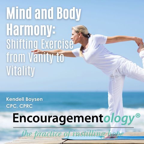 Mind and Body Harmony: Shifting Exercise from Vanity to Vitality