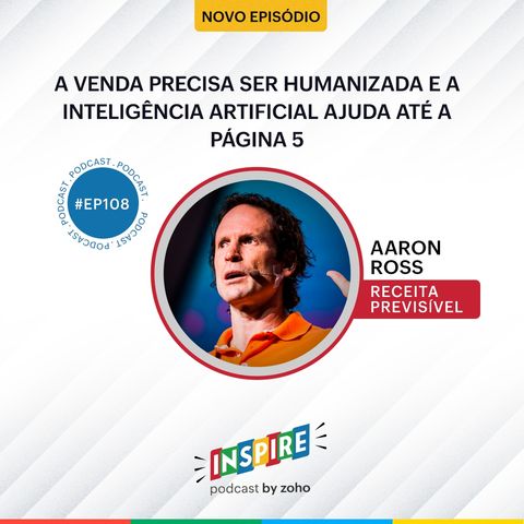 #108 A venda precisa ser humanizada e a inteligência artificial ajuda até a página 5 | Aaron Ross (Receita Previsível) [em português]
