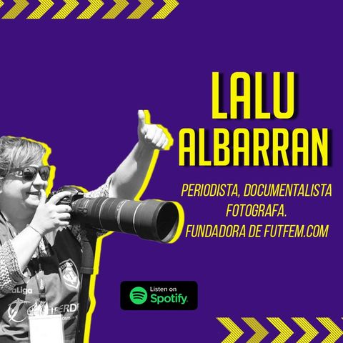#5 | Lalu Albarrán: fundadora de futfem.com y pionera en España