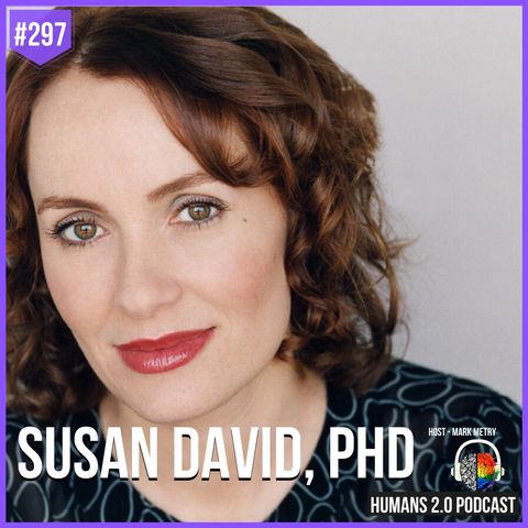 297: Susan David, PhD | Learn How to Become Emotionally Agile & Courageous