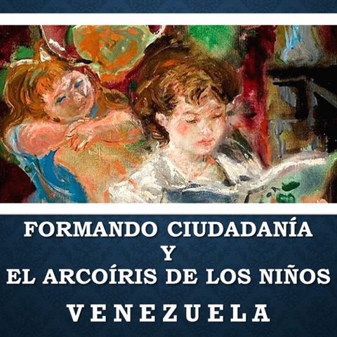 Formando Ciudadanía y El Arcoíris de los Niños - Venezuela * 2° Emisión dedicada a la "celebración del día del niño" en Venezuela.