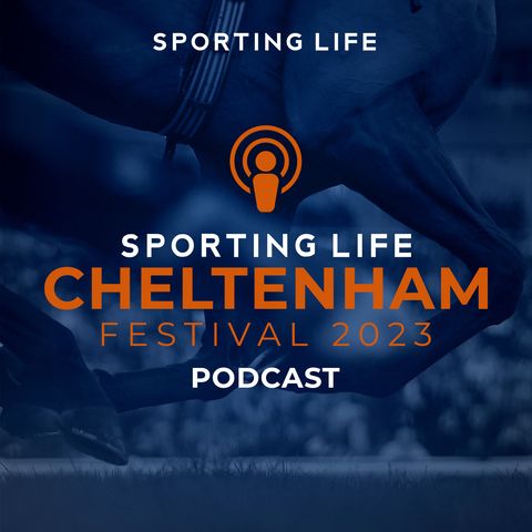 Racing Podcast: Cheltenham Festival 2023 Preview Special