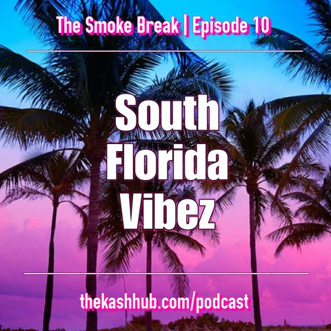 Episode 10 - South FLorida Vibes