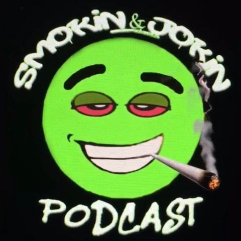 Smokin & Jokin S3E3 w/guests Dr Hodge ( Budconnoiseuratl) , Ghetto Mafia, & Nard Holston