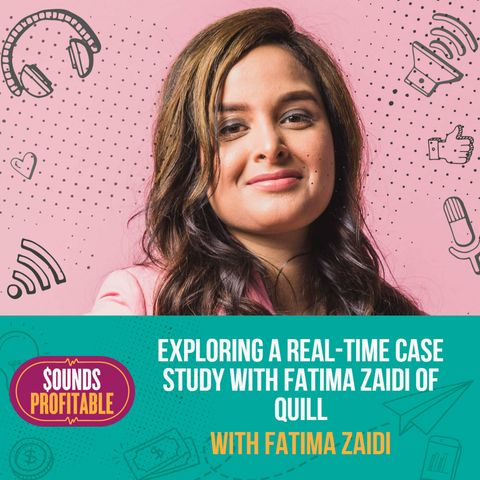 Exploring a Real-Time Case Study with Fatima Zaidi of Quill