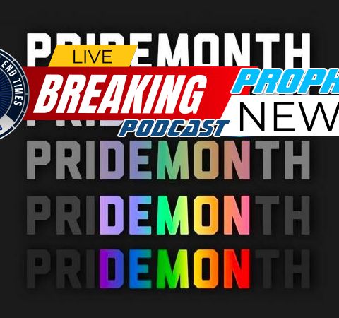NTEB PROPHECY NEWS PODCAST: Pride Month 2023 Is A Battle For The Souls Of Our Children
