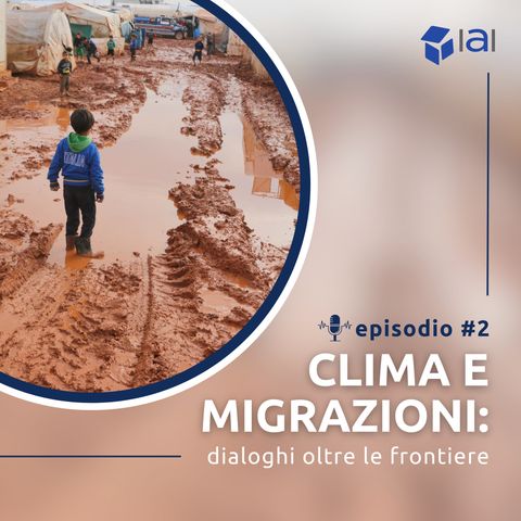 Chiara Scissa e Francesca Rosignoli: clima e migrazioni da una prospettiva di genere