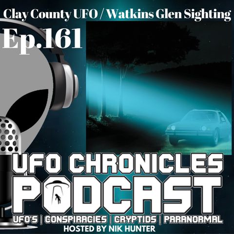 Ep.161 Clay County UFO / Watkins Glen Sighting