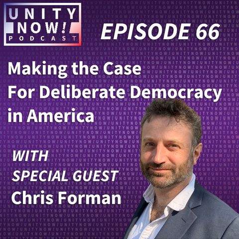 Episode 66: Making the Case for Deliberate Democracy in America with Chris Forman