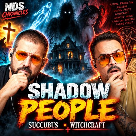 Shadow People, Succubus & Witchcraft | NDS Chronicles