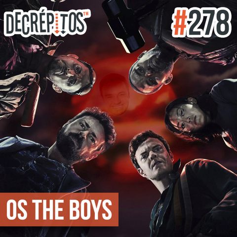 Decrépitos 278 - Os The Boys