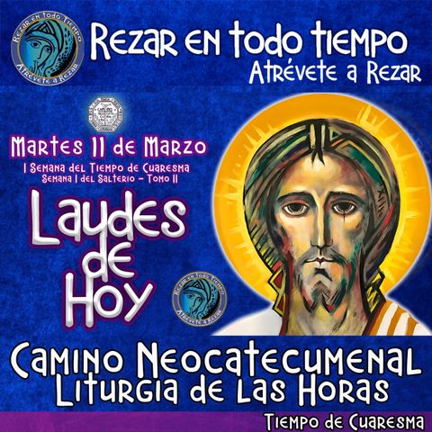 🟣 Laudes del dia de hoy ✟ MARTES 11 DE MARZO DEL AÑO 2025 ✟ Camino Neocatecumenal ✟ Liturgia de las Horas. TIEMPO DE CUARESMA.
