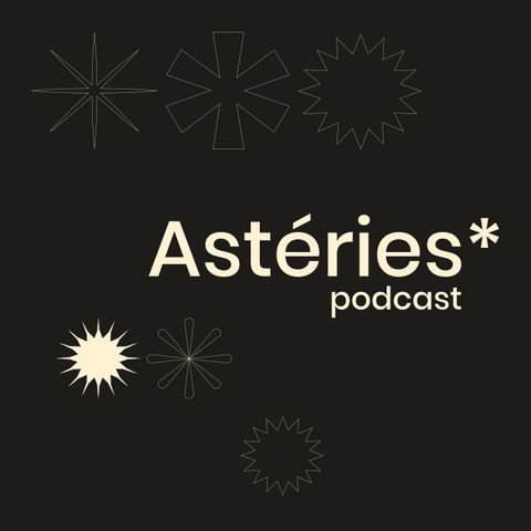 Astéries* podcast •• Trailer
