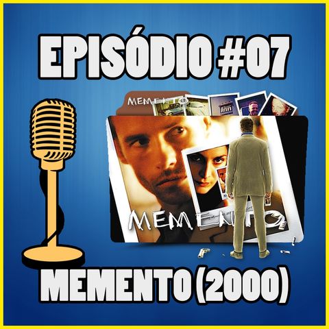 Ep. 007 - Memento (2000) (ft. Davi Fonteles) | Contém Spoilers