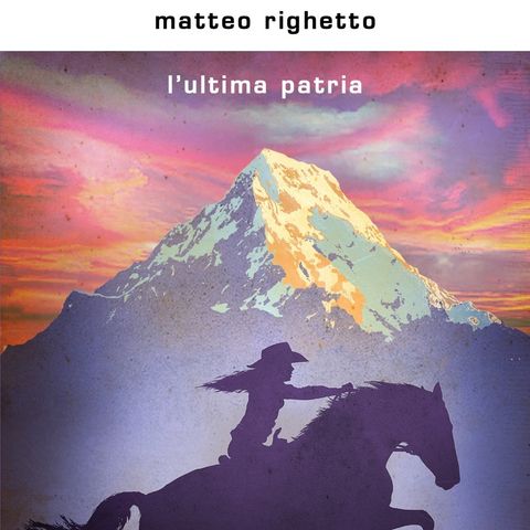 Matteo Righetto "L'ultima patria"