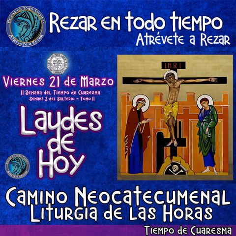 🟣 Laudes del dia de hoy ✟ VIERNES 21 DE MARZO DEL AÑO 2025 ✟ Camino Neocatecumenal ✟ Liturgia de las Horas. TIEMPO DE CUARESMA.