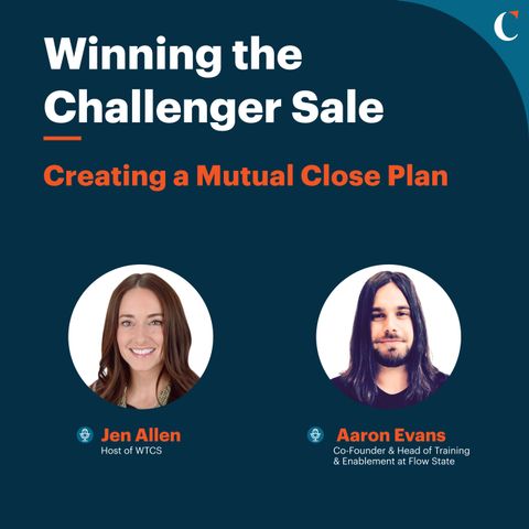 #43 Creating a Mutual Close Plan with Aaron Evans, Co-Founder & Head of Training and Enablement at Flow State