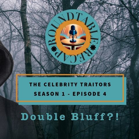 Celebrity Traitors S. 1 E. 4 - Double Bluff?!