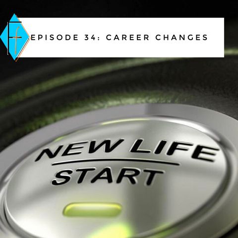 Episode 034: Career Changes