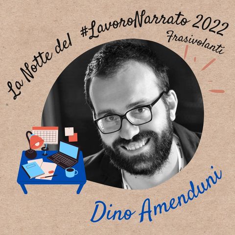 Intervista a Dino Amenduni per la Notte del #LavoroNarrato 2022