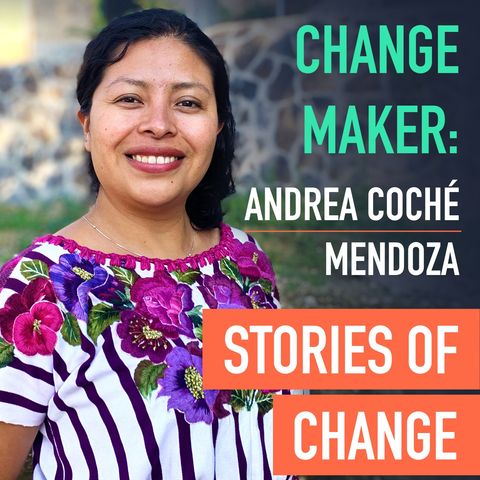 Change Maker: Andrea Coché Mendoza