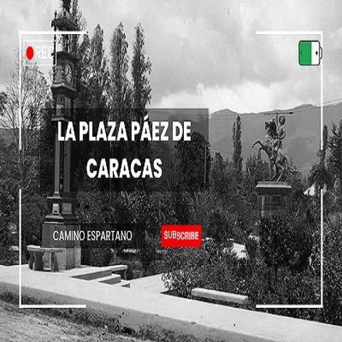 "La Plaza Páez de Caracas: un legado patrimonial que debemos cuidar"