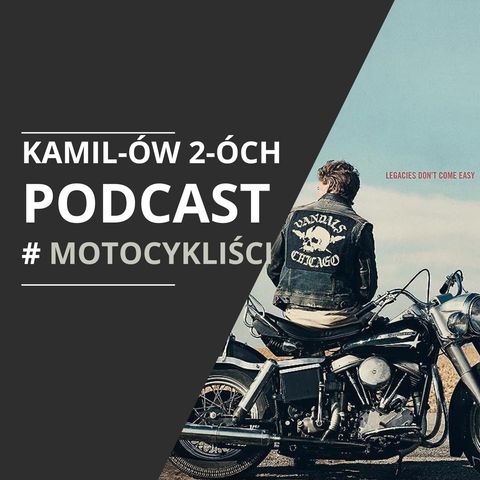 Motocykliści: Kamilów2óchPodcast