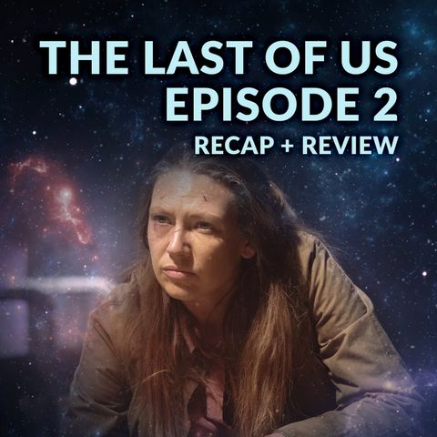The Last of Us Episode 2 Recap Breakdown Review