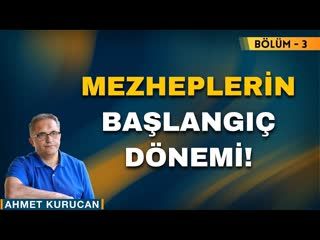 Mezheplerin Başlangıç Dönemi!    Bölüm - 3    AHMET KURUCAN