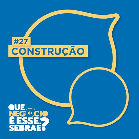 #27: Dicas para empreender com sucesso na construção civil